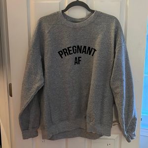 Pregnant AF Gray Sweatshirt